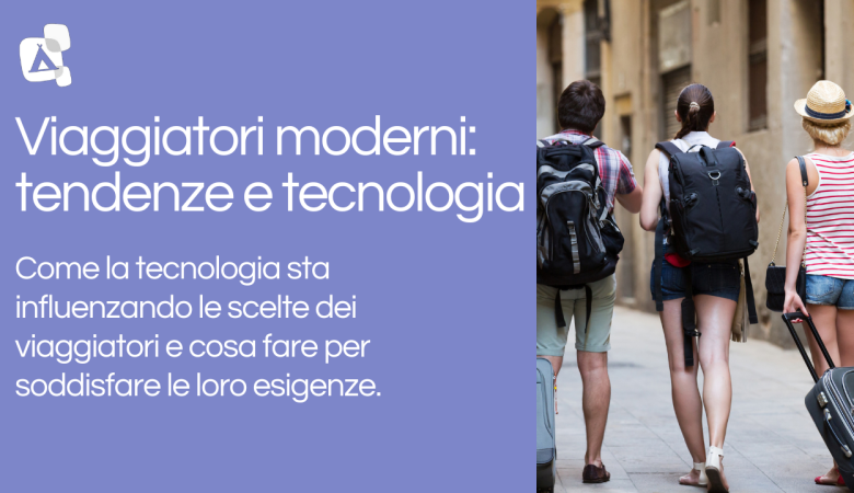 Viaggiatori moderni:  mix fra tendenze e tecnologia