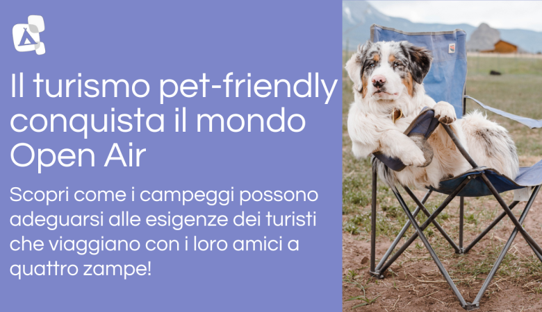 Il turismo pet-friendly conquista il mondo Open Air