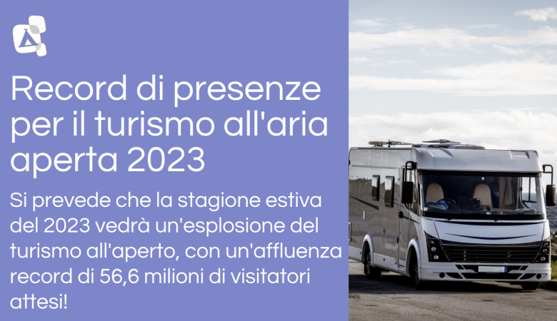 Record di presenze per il turismo all’aria aperta 2023!