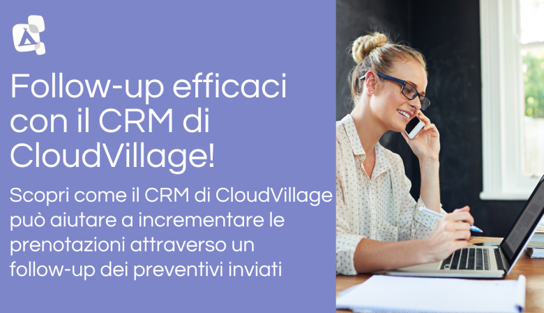 Follow-up efficaci con il CRM di CloudVillage!