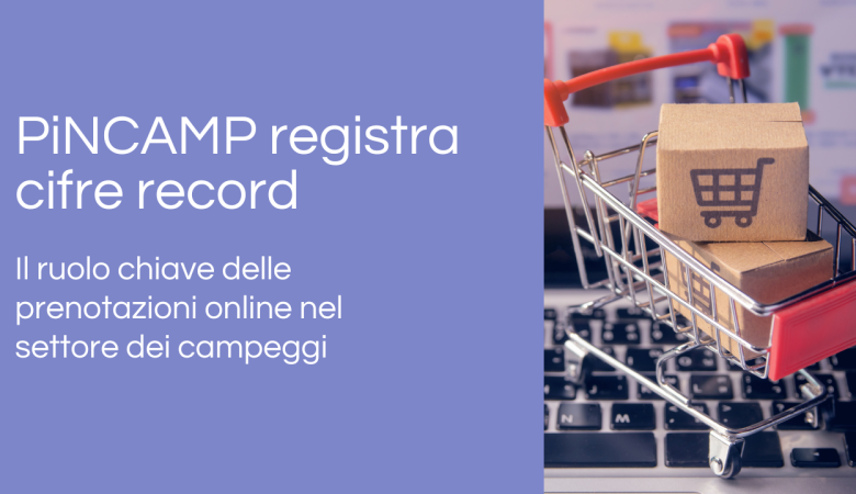 PiNCAMP registra cifre record: il ruolo chiave delle prenotazioni online