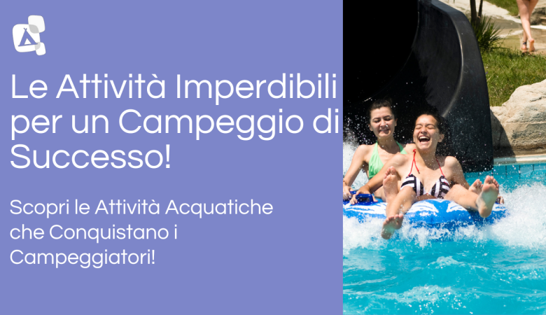 Le Attività Acquatiche Imperdibili per un Campeggio di Successo!