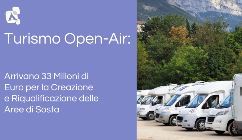 Turismo Open-Air: Arrivano 33 Milioni di Euro per la Creazione e Riqualificazione delle Aree di Sosta