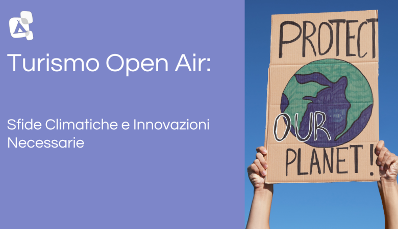 Sfide climatiche e innovazioni necessarie nel turismo open air