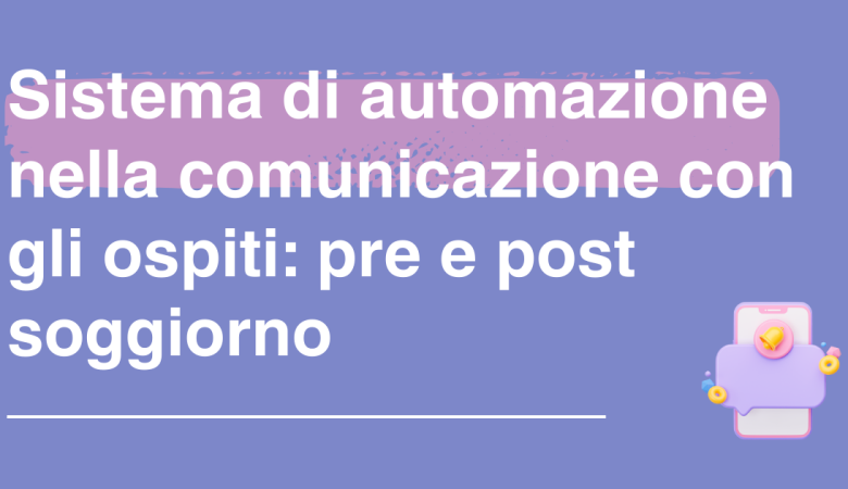 Sistema di automazione nella comunicazione con gli ospiti: pre e post soggiorno