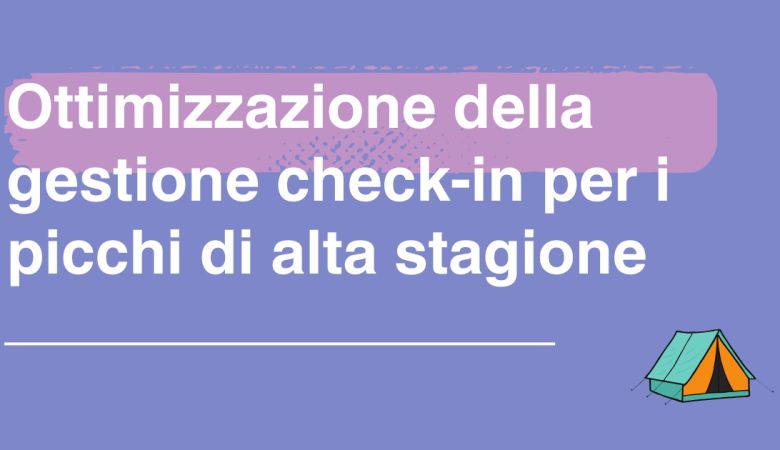 Ottimizzazione della gestione check-in per i picchi di alta stagione